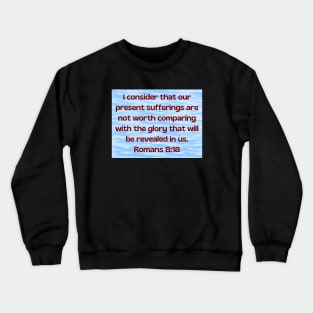 Bible Verse Romans 8:18 Crewneck Sweatshirt